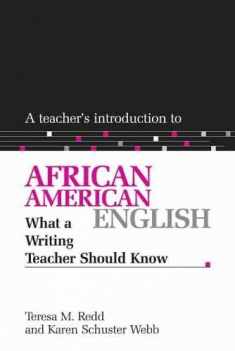 A Teacher's Introduction to African American English: What a Writing Teacher Should Know (NCTE TEACHER'S INTRODUCTION SERIES)