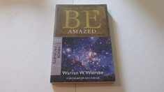 Be Amazed (Minor Prophets): Restoring an Attitude of Wonder and Worship (The BE Series Commentary)