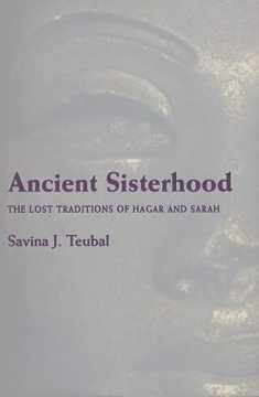 Ancient Sisterhood: The Lost Traditions of Hagar and Sarah