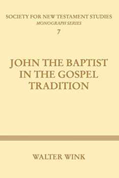 John The Baptist in the Gospel Tradition (Society for New Testament Studies)