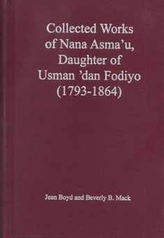 Collected Works of Nana Asma'u: Daughter of Usman 'dan Fodiyo (1793-1864) (African Historical Sources)