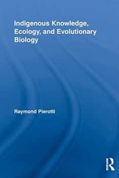 Indigenous Knowledge, Ecology, and Evolutionary Biology (Indigenous Peoples and Politics)