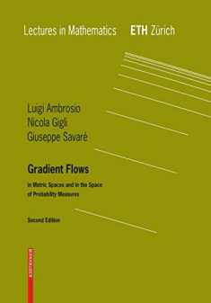 Gradient Flows: In Metric Spaces and in the Space of Probability Measures (Lectures in Mathematics. ETH Zürich)