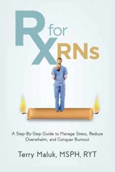 Rx for RNs: A Step-by-Step Guide to Manage Stress, Reduce Overwhelm, and Conquer Burnout