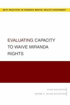 Evaluating Capacity to Waive Miranda Rights (Best Practices in Forensic Mental Health Assessments)
