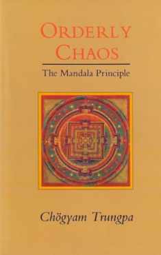 Orderly Chaos: The Mandala Principle (Dharma Ocean Series)