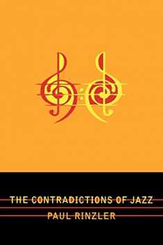 The Contradictions of Jazz (Studies in Jazz, 57) (Volume 57)