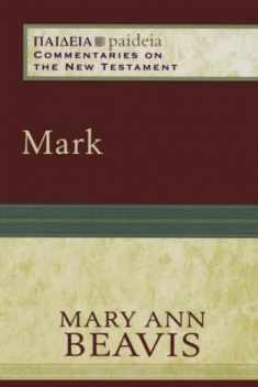 Mark: (A Cultural, Exegetical, Historical, & Theological Bible Commentary on the New Testament) (Paideia: Commentaries on the New Testament)