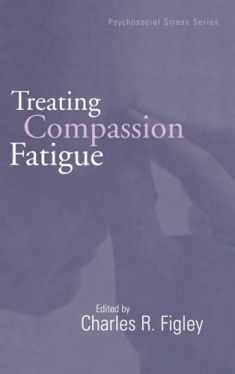 Treating Compassion Fatigue (Brunner/Mazel Psychosocial Stress)