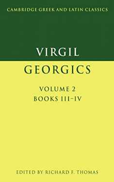 Virgil: The Georgics, Vol. II, Book III-IV (Cambridge Greek and Latin Classics) (English and Latin Edition)