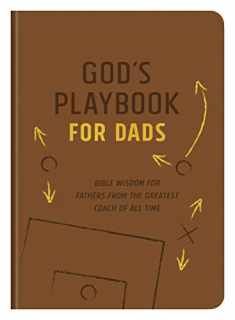 God's Playbook for Dads: Bible Wisdom for Fathers from the Greatest Coach of All Time