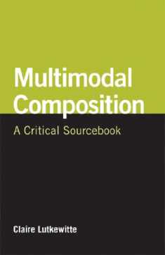 Multimodal Composition: A Critical Sourcebook (The Bedford/st. Martin's Series in Rhetoric and Composition)