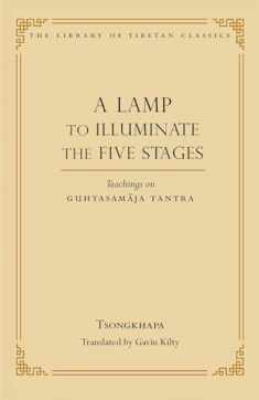 A Lamp to Illuminate the Five Stages: Teachings on Guhyasamaja Tantra (15) (Library of Tibetan Classics)