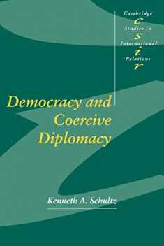 Democracy and Coercive Diplomacy (Cambridge Studies in International Relations, Series Number 76)