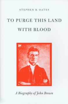 To Purge This Land with Blood: A Biography of John Brown