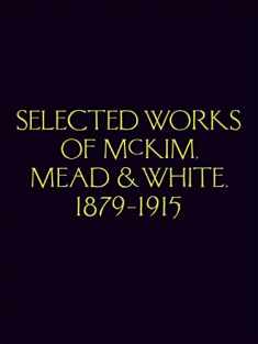Selected Works of McKim Mead & White, 1879-1915