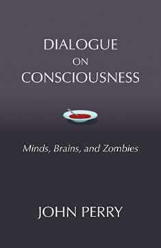 Dialogue on Consciousness: Minds, Brains, and Zombies (Hackett Philosophical Dialogues)
