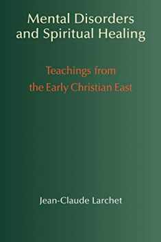 Mental Disorders & Spiritual Healing: Teachings from the Early Christian East