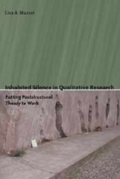 Inhabited Silence in Qualitative Research: Putting Poststructural Theory to Work (Counterpoints)
