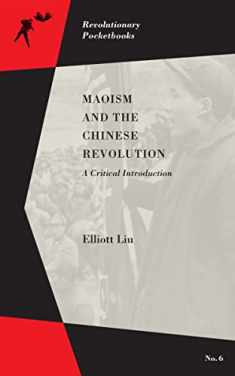 Maoism and the Chinese Revolution: A Critical Introduction (Revolutionary Pocketbooks)