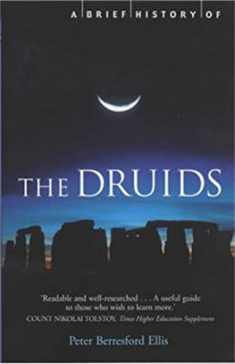 A Brief History of the Druids (Brief Histories)