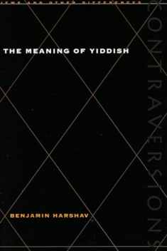 The Meaning of Yiddish (Contraversions: Jews and Other Differences)