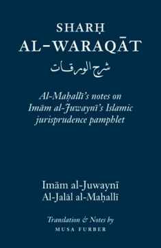 Sharh Al-Waraqat: Al-Mahalli's notes on Imam al-Juwayni's Islamic jurisprudence pamphlet