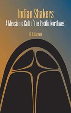 Indian Shakers: A Messianic Cult of the Pacific Northwest (Arcturus Books Edition,)
