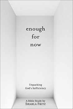 Enough for Now: Unpacking God's Sufficiency