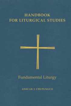Handbook for Liturgical Studies: Fundamental Liturgy - Volume 2 (Handbook for Liturgical Studies)
