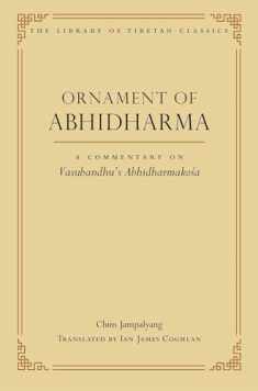 Ornament of Abhidharma: A Commentary on Vasubandhu's Abhidharmakosa (23) (Library of Tibetan Classics)