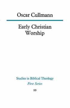 Early Christian Worship (Studies in Biblical Theology)