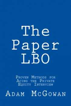 The Paper LBO: Proven Methods for Acing the Private Equity Interview