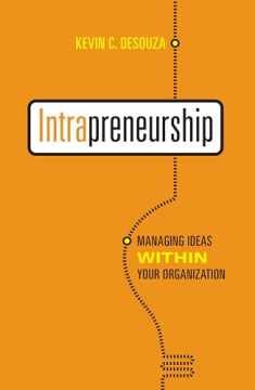 Intrapreneurship: Managing Ideas Within Your Organization (Rotman-Utp Publishing)