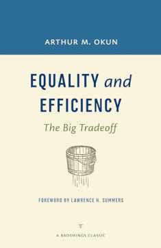 Equality and Efficiency REV: The Big Tradeoff (A Brookings Classic)