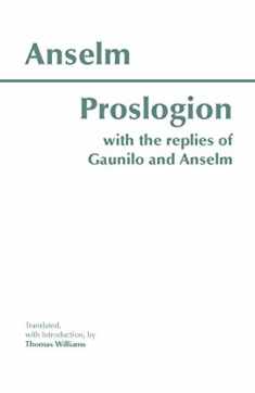 Proslogion, with the Replies of Gaunilo and Anselm