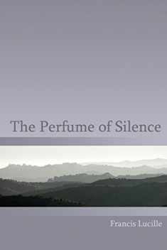 The Perfume of Silence