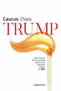 Caucus Chaos Trump: How a reality TV star shocked politics and what that means for 2020