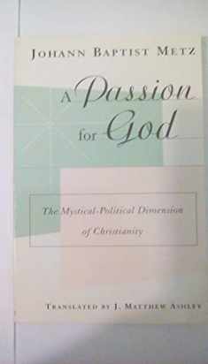 A Passion for God: The Mystical-Political Dimension of Christianity