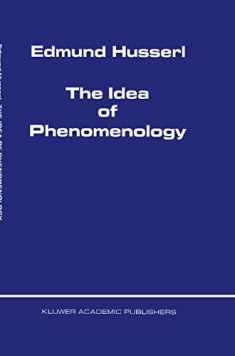 The Idea of Phenomenology (Husserliana: Edmund Husserl – Collected Works, 8)