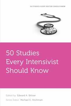 50 Studies Every Intensivist Should Know (Fifty Studies Every Doctor Should Know)