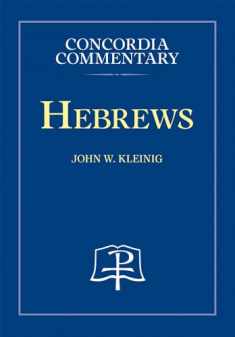 Hebrews - Concordia Commentary (Concordia Commentary: a Theological Exposition of Sacred Scripture)
