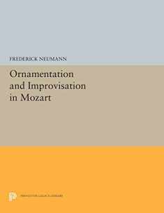 Ornamentation and Improvisation in Mozart (Princeton Legacy Library, 5293)