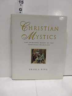 Christian Mystics: The Spiritual Heart of the Christian Tradition