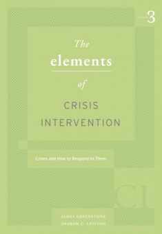 Elements of Crisis Intervention: Crisis and How to Respond to Them (HSE 225 Crisis Intervention)