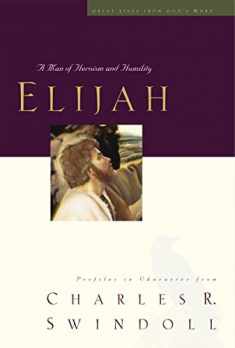 Elijah: A Man of Heroism and Humility (5) (Great Lives Series)