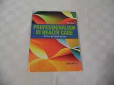 Professionalism in Health Care: A Primer for Career Success