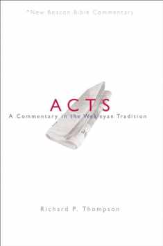 NBBC, Acts: A Commentary in the Wesleyan Tradition (New Beacon Bible Commentary)