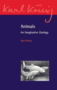 Animals: An Imaginative Zoology (Karl Konig Archive, 13)