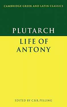 Plutarch: Life of Antony (Cambridge Greek and Latin Classics)